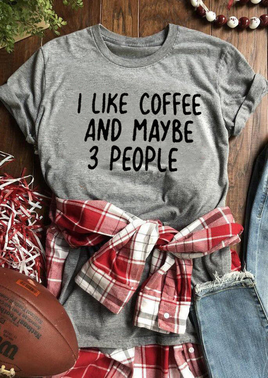 "I Like Coffee And Maybe 3 People" Short-Sleeved T-shirt